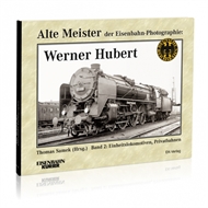 Alte Meister der Eisenbahn-Photographie: Werner Hubert