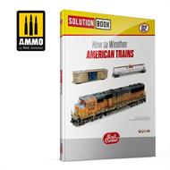 AMMO RAIL CENTER SOLUTION BOOK 02 - How to Weather American Trains ENGLISH, CASTELLANO, FRANÇAIS, DE
